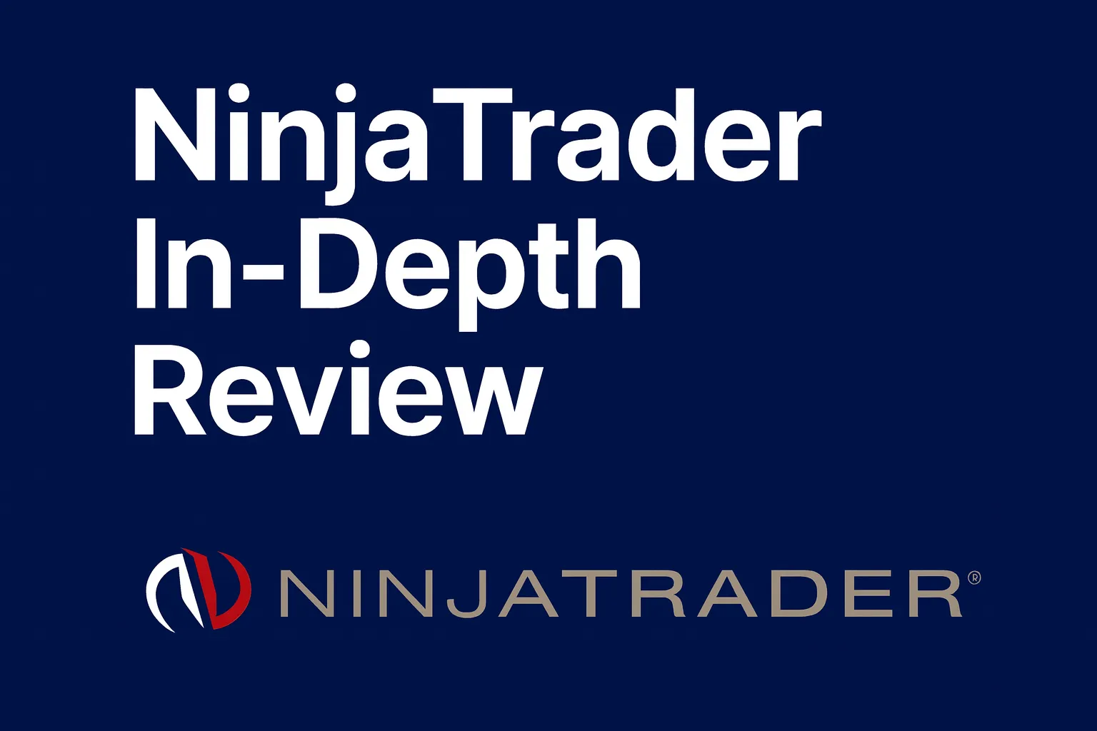 NinjaTrader In-Depth Review | Futures & Stock Trading Platform, Algorithmic Tools, and U.S. Regulation
