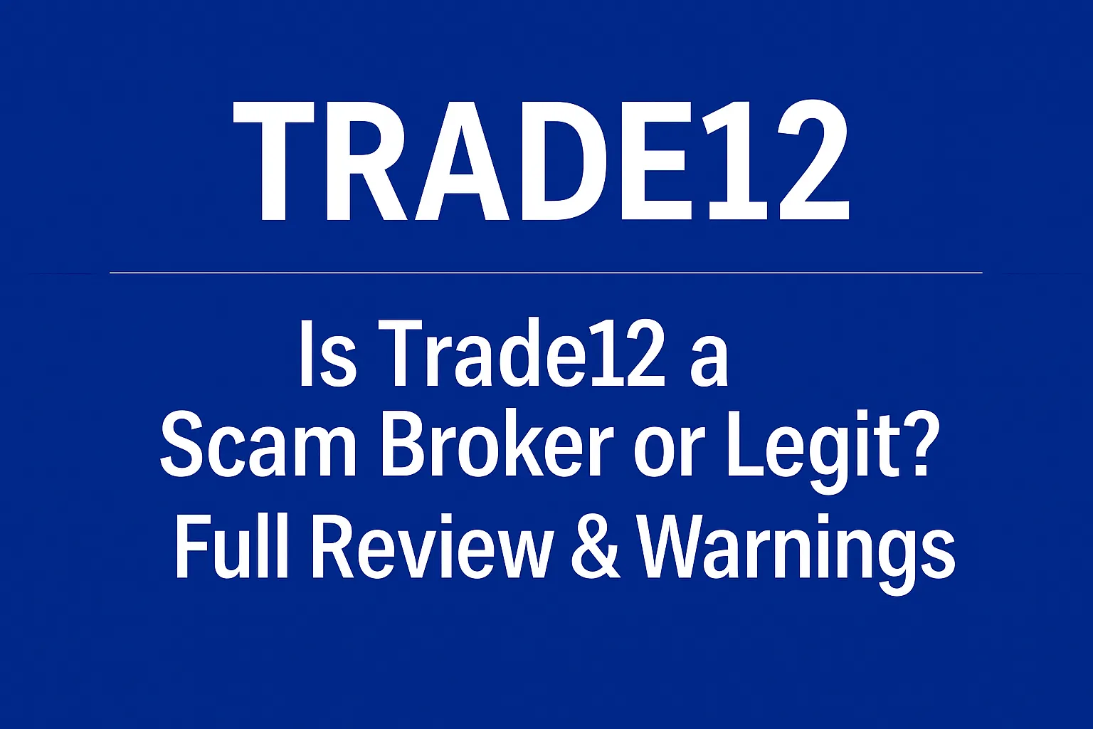 Trade12: A Scam Broker or Legit? Full Review & Warnings