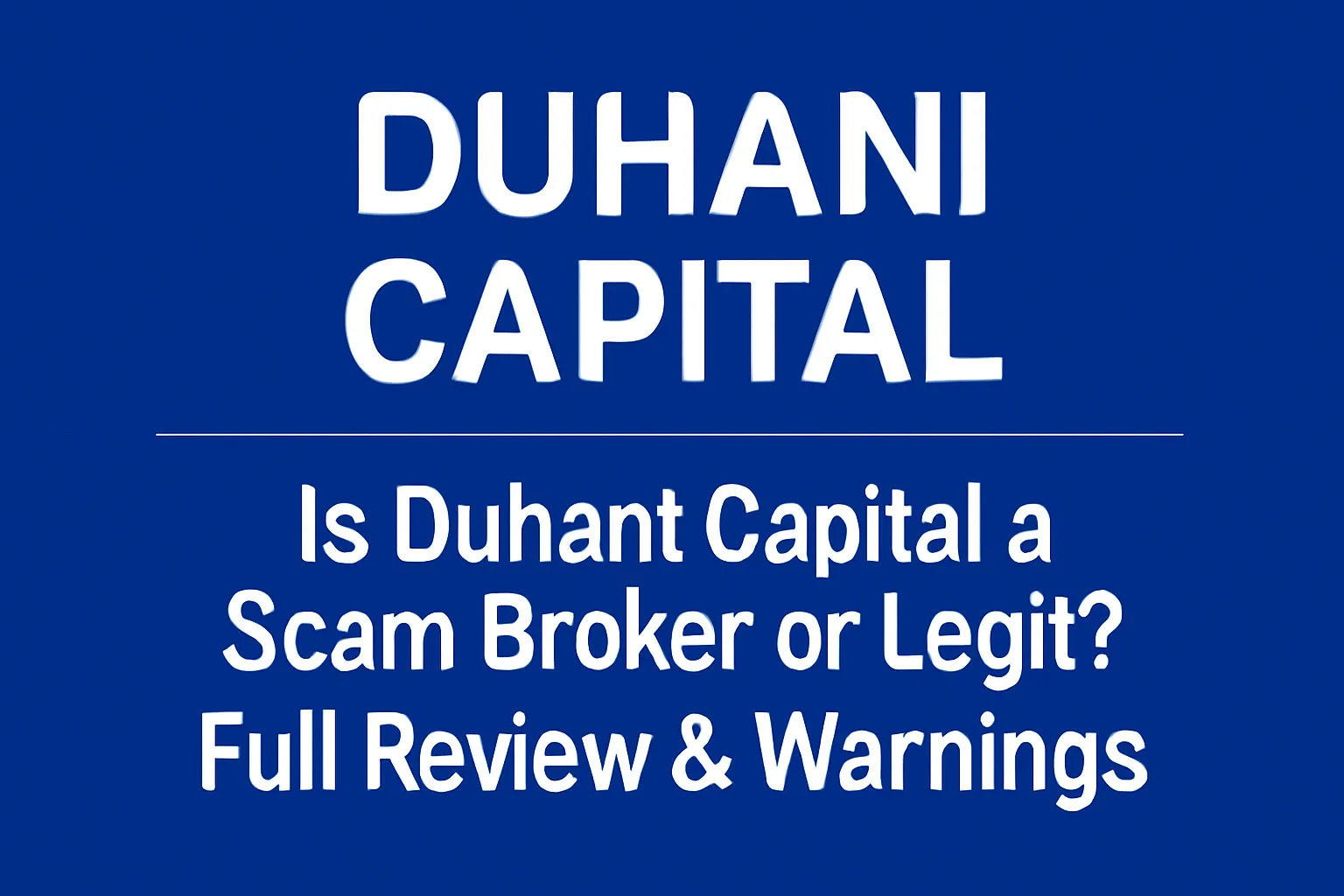 Duhani Capital: A Scam Exposed | Is Duhani Capital a Scam Broker or Legit? Full Review & Warnings