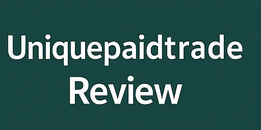 Đánh giá Uniquepaidtrade | Uniquepaidtrade có phải là lừa đảo không? Phân tích mô hình hoàn tiền, đánh giá quy định và nghiên cứu điển hình của nhà đầu tư