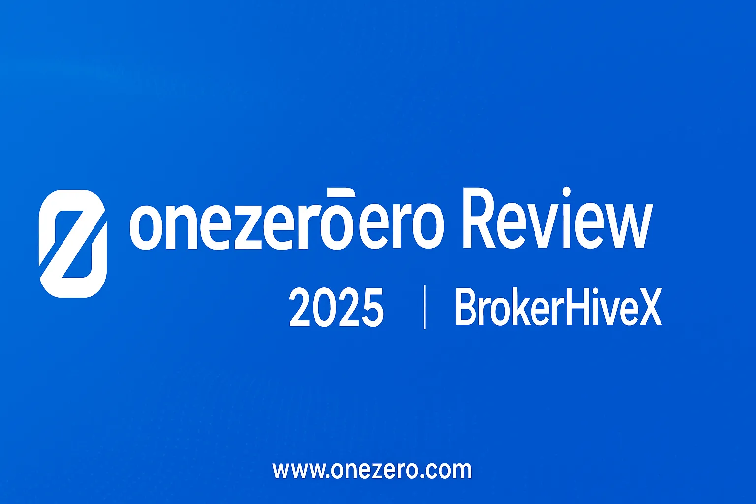 oneZero 리뷰 | oneZero는 어떤가요? 브리징 및 유동성 집계 기술, FCA 규정 준수 검증, 그리고 라이브 계정 경험