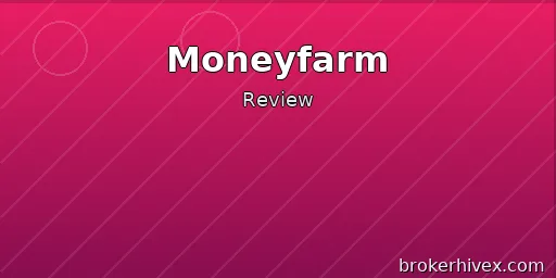 Moneyfarm Review | Is Moneyfarm Reliable? A Complete Analysis of Fee Structure, Regulatory Compliance, Portfolio, and User Complaints