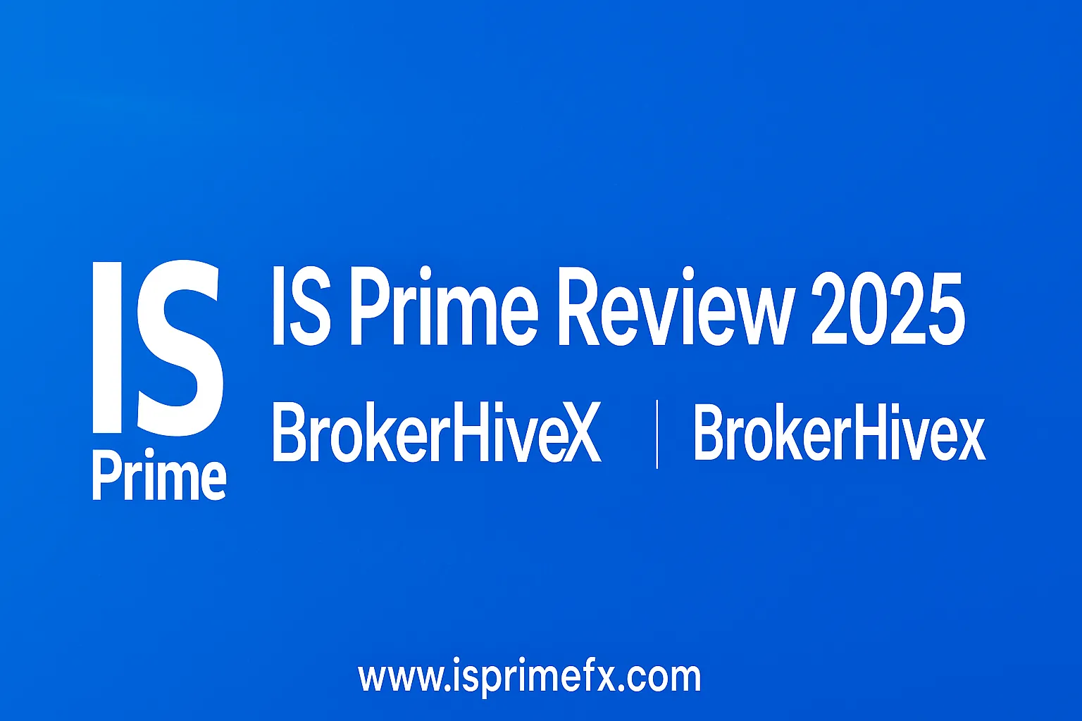 IS Prime Review | How is IS Prime? A Complete Analysis of FCA Regulation, Customized Liquidity Solutions, and the Live Account Withdrawal Experience