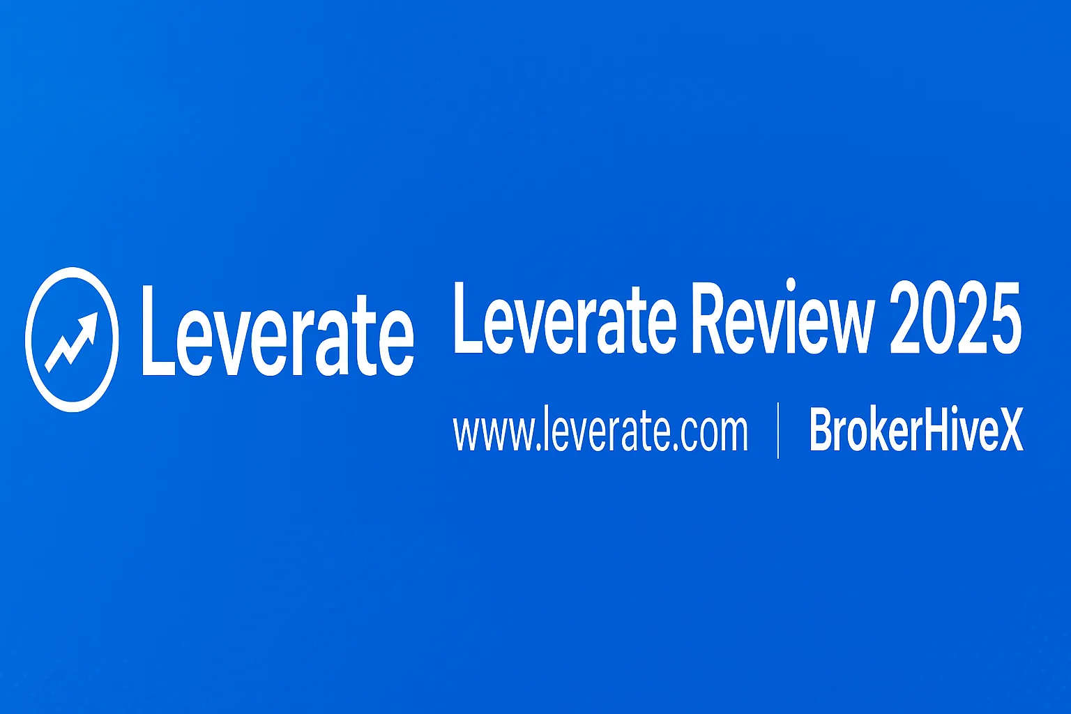 Leverate Review | How is Leverate? A Complete Analysis of White Label Solutions, Liquidity, Regulatory Compliance, and the Live Account Experience