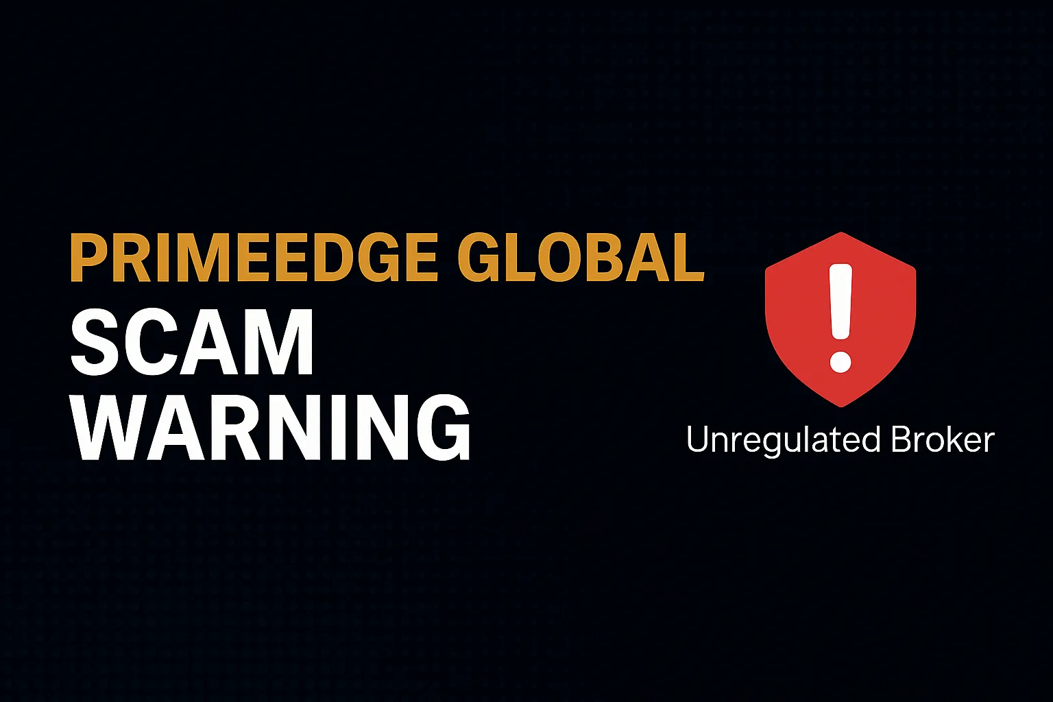 PrimeEdge Global Warning Exposed | Why We Deem It a Scam? A Complete Analysis of Lack of Supervision, False Advertising, and Withdrawal Risks