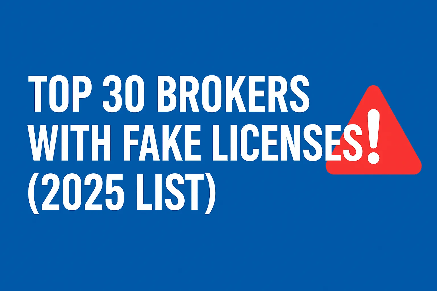2025 Fake License Scam Brokers | Top 30 High-Risk Platforms Blacklist & Warning Guide