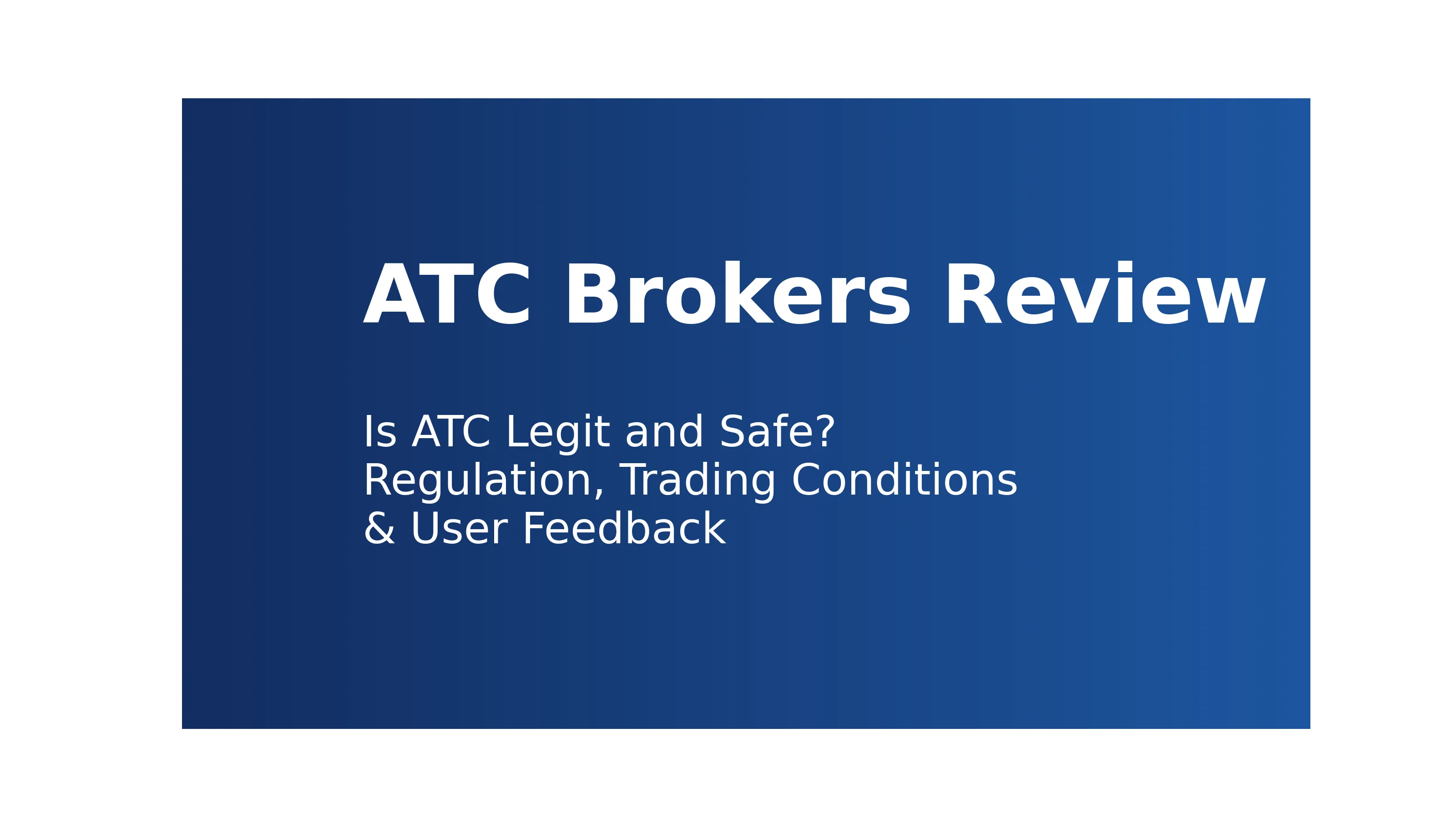 ATC Brokers 深度評量| ATC可靠嗎？監理合規、交易條件、出入金與口碑全解析