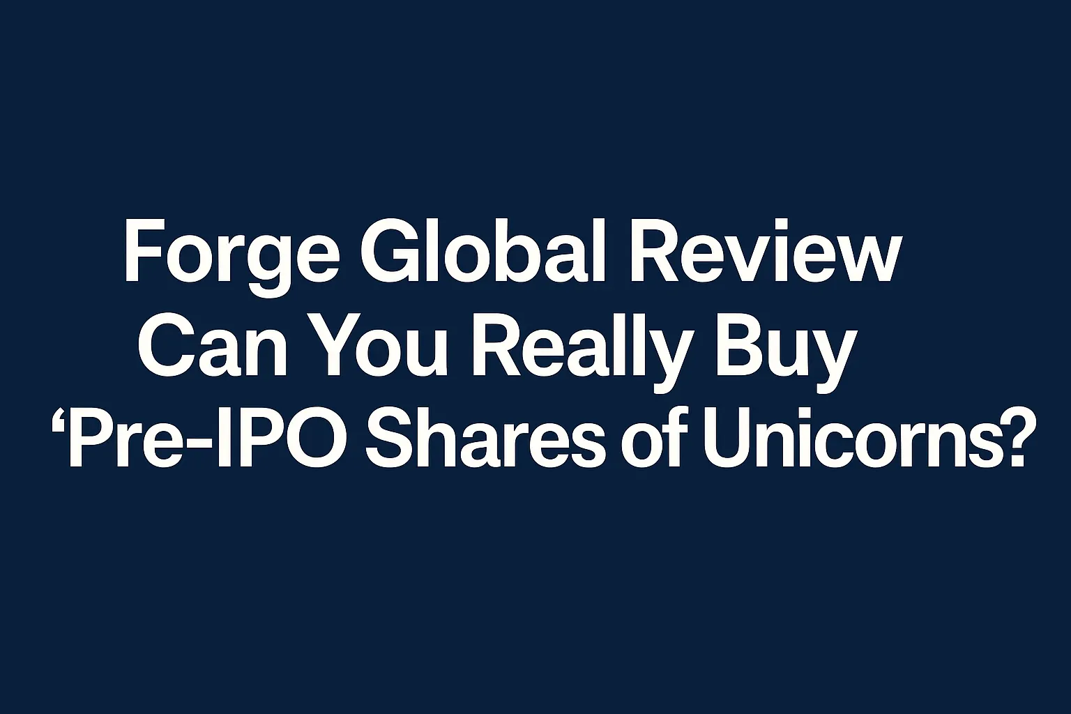 Forge Global Review | Is forgeglobal.com a Legit Pre-IPO Trading Platform? Real Investor Experience, Liquidity, and Hidden Risks Explained