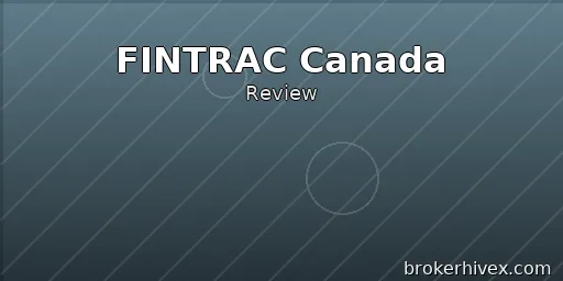 FINTRAC Regulatory Review | Is the Financial Transactions and Reports Analysis Centre of Canada Reliable? A Complete Analysis of License Types, Verification Methods, Compliance Checklists, and Blacklists