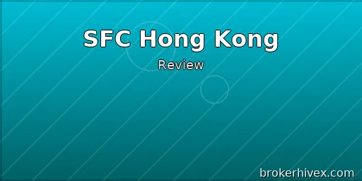 SFC Regulatory Review | Is the Hong Kong Securities and Futures Commission Reliable? License Types, Verification Methods, and Real-World Case Studies