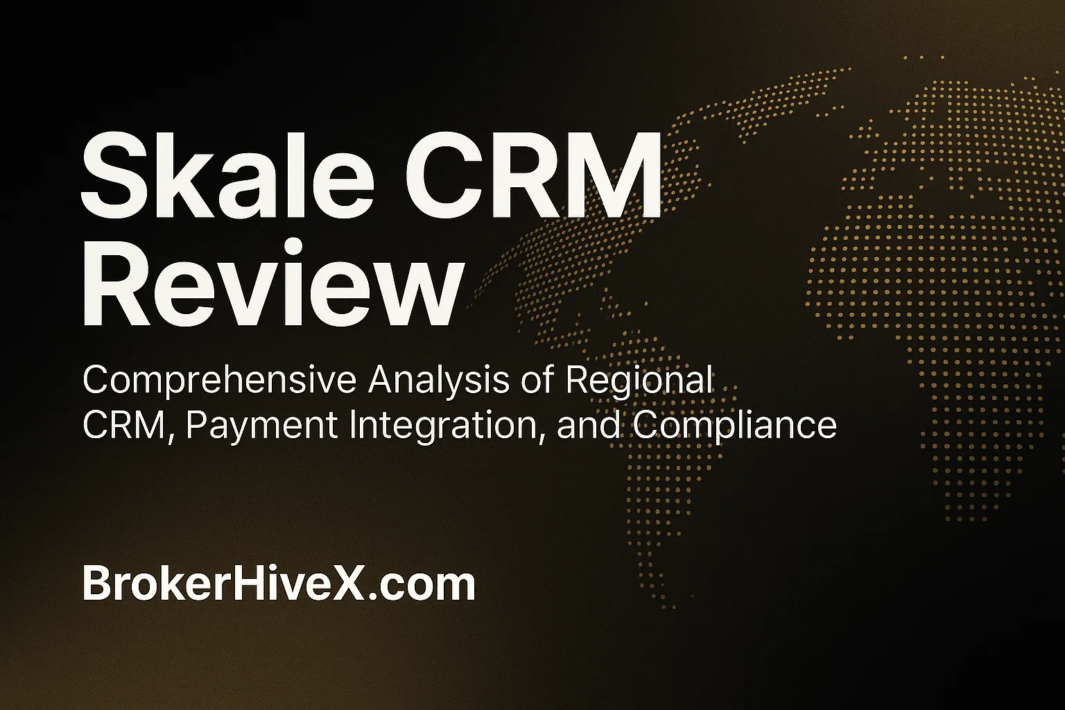 Skale CRM Review | How is the Skale Platform? A Complete Analysis of CRM, Payment Integration, and Compliance for Middle Eastern and Asian Brokers - BrokerHiveX