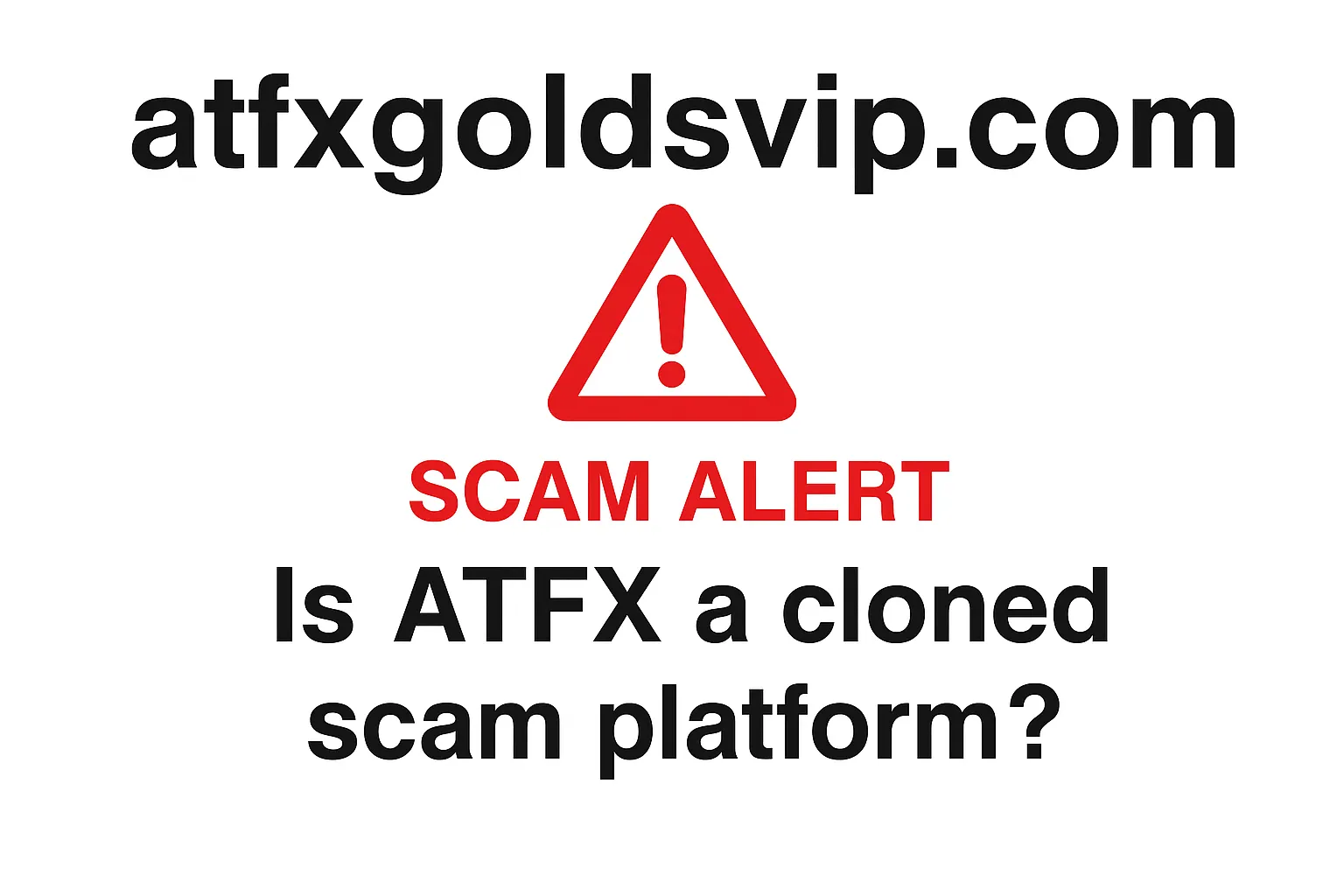 atfxgoldsvip.com Warning | ATFX Clone Site Exposed: Is This a Scam? A Complete Analysis of Regulatory Compliance and User Rights Protection
