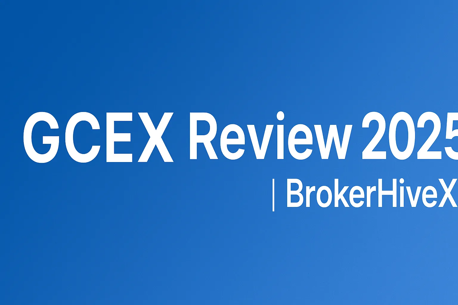 GCEX Review | How is GCEX? A Complete Analysis of Danish FSA Regulation, Forex and Digital Asset Liquidity, Withdrawal Experience, and User Reviews