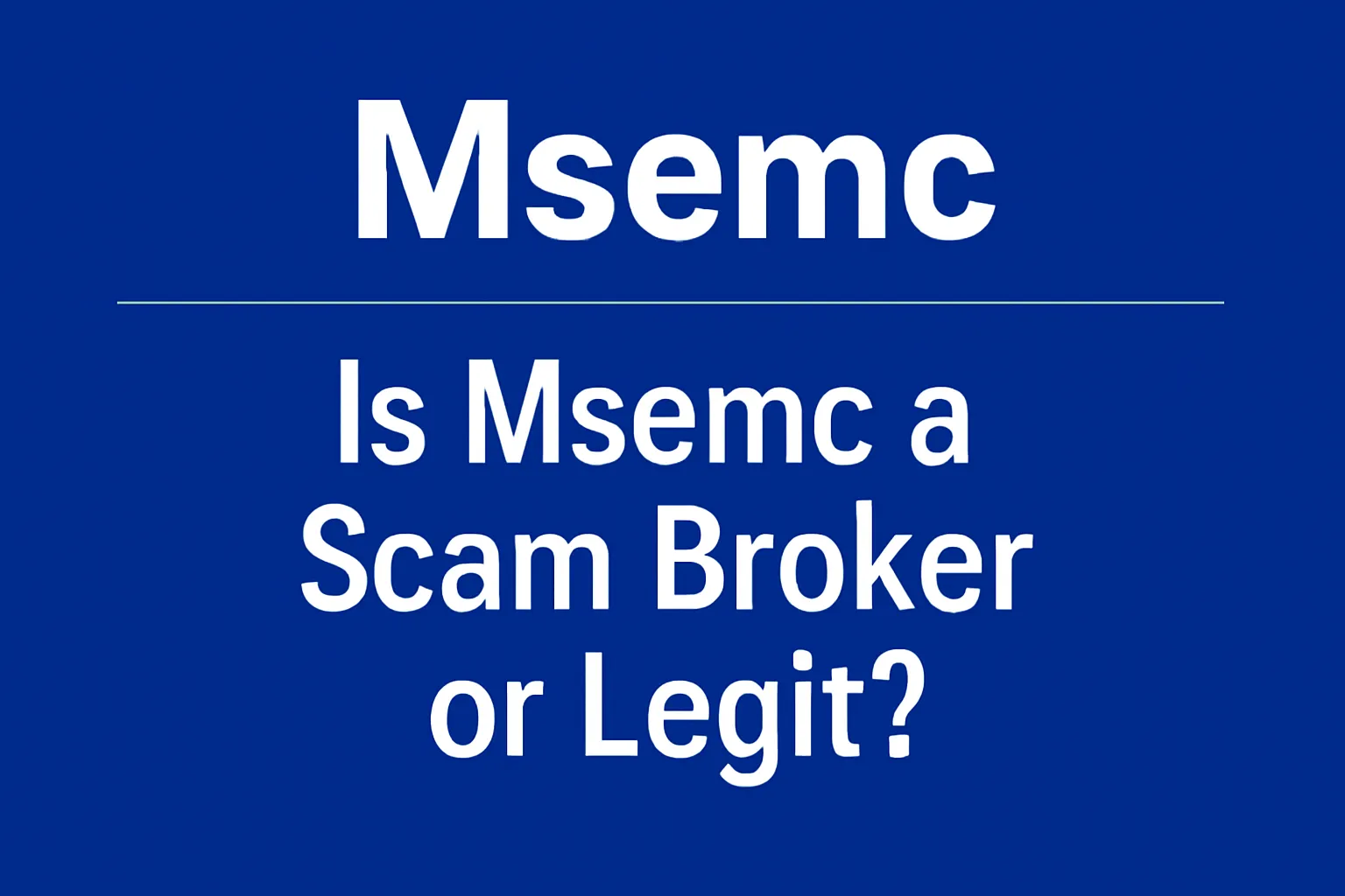 Msemc: A Scam Exposed | Is Msemc a Scam Broker or Legit? Full Review & Warnings