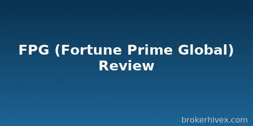 Fortune Prime Global Review | Is FPG Reliable? Regulatory Compliance, Trading Conditions, Customer Complaints, and Risk Analysis