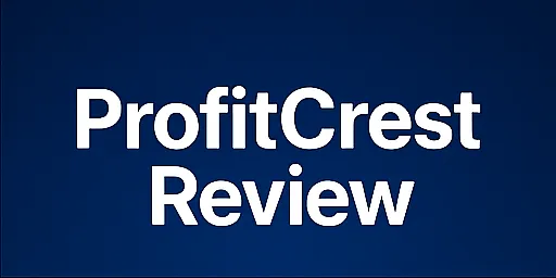 ProfitCrest In-Depth Review | Why is ProfitCrest a Scam? False Advertising, User Complaints, and 2025 Testing