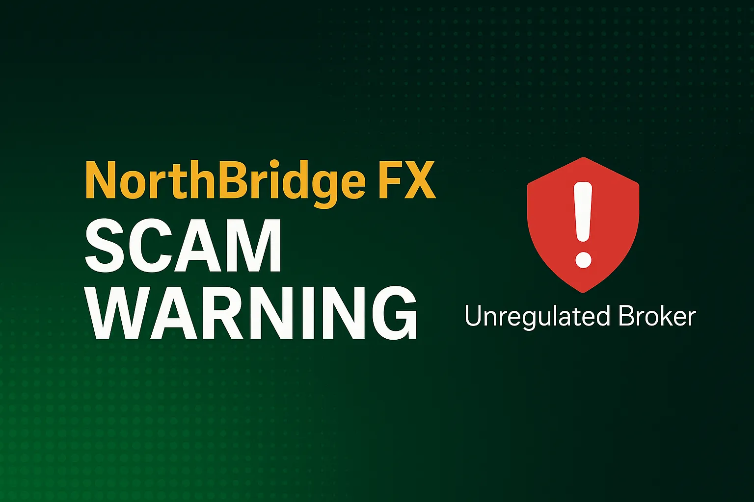 NorthBridge FX Investigative Report | Why is it a high-risk scam?