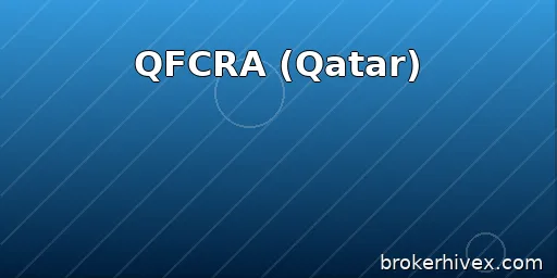 QFCRA Regulatory Review | Is the Qatar Financial Center Regulatory Authority Reliable? How to Verify Licenses, Prevent Counterfeiting, and Common Risks