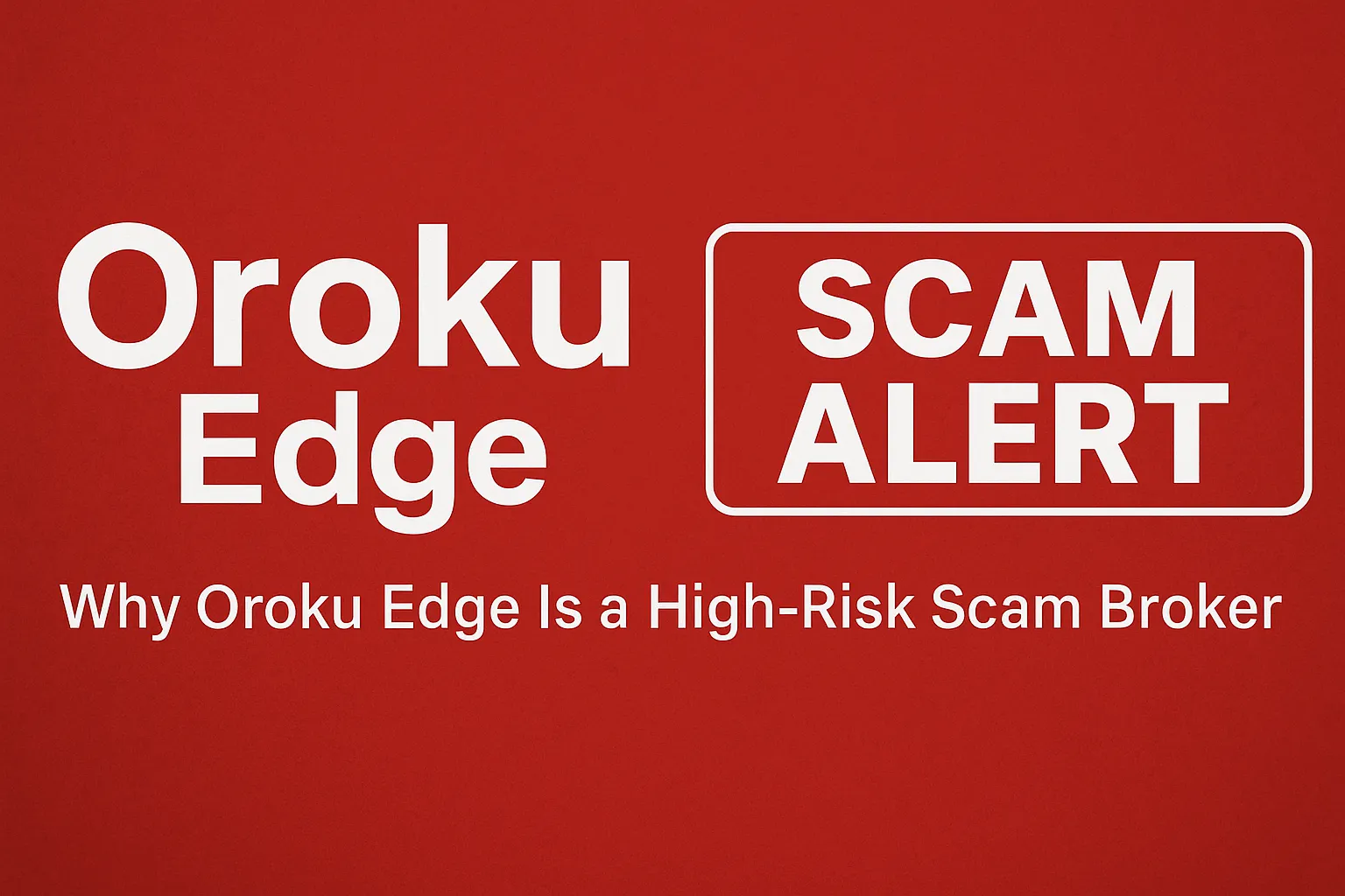Oroku Edge Review | Why Oroku Edge Is a High-Risk Scam Broker