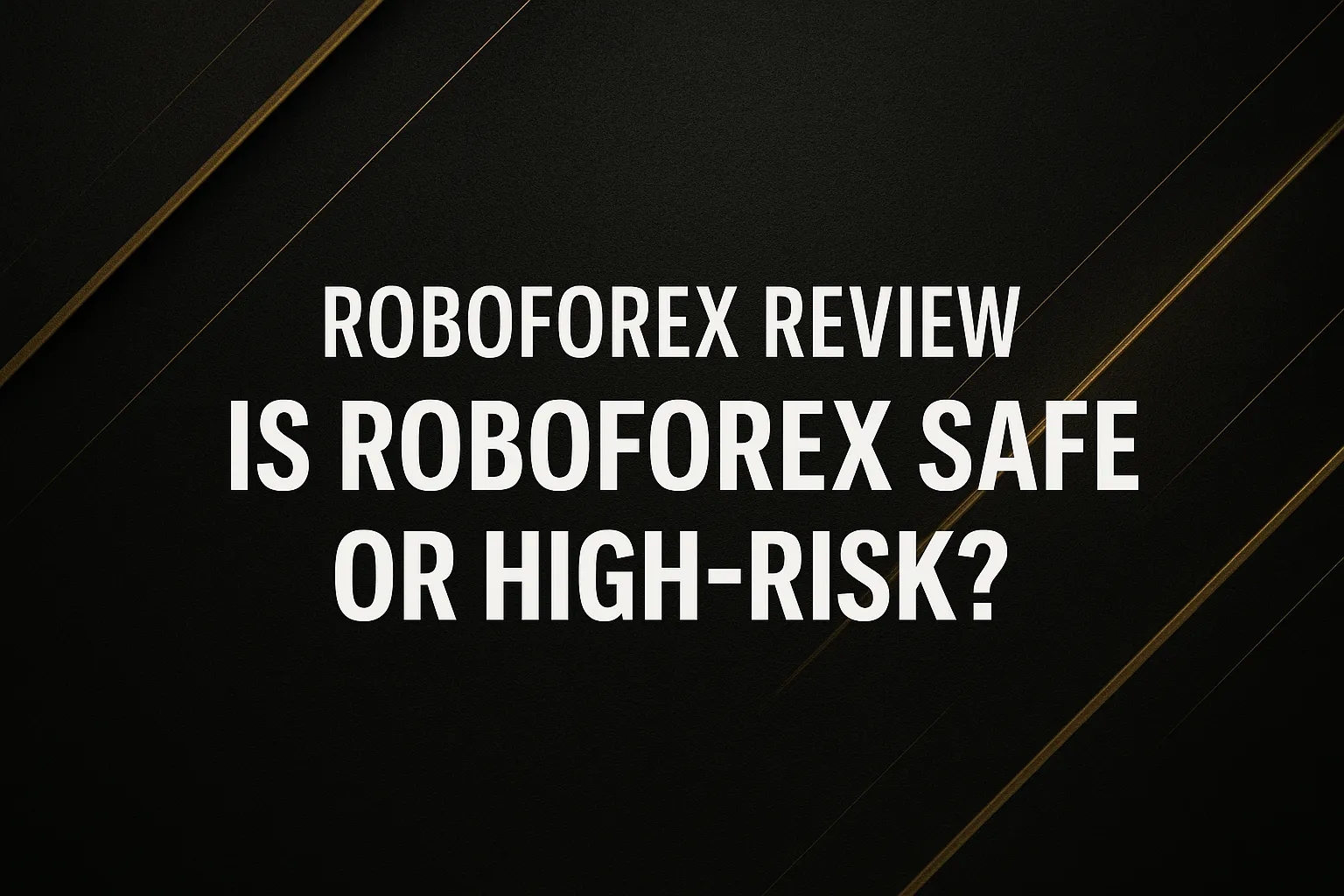 RoboForex Review｜Is RoboForex Safe or Risky? Offshore Regulation, High Leverage and Withdrawal Issues Explained