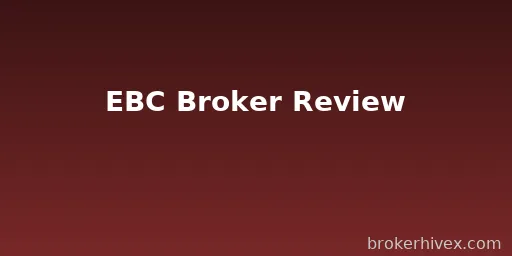 EBC Broker Review | Is EBC Reliable? Regulatory Compliance, Trading Conditions, Customer Complaints, and Risk Analysis