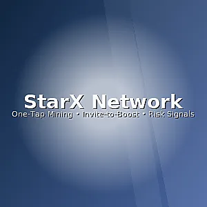 StarX Network 测评|“一键挖矿、拉新提速、反复上架下架”的高风险画像与处置清单