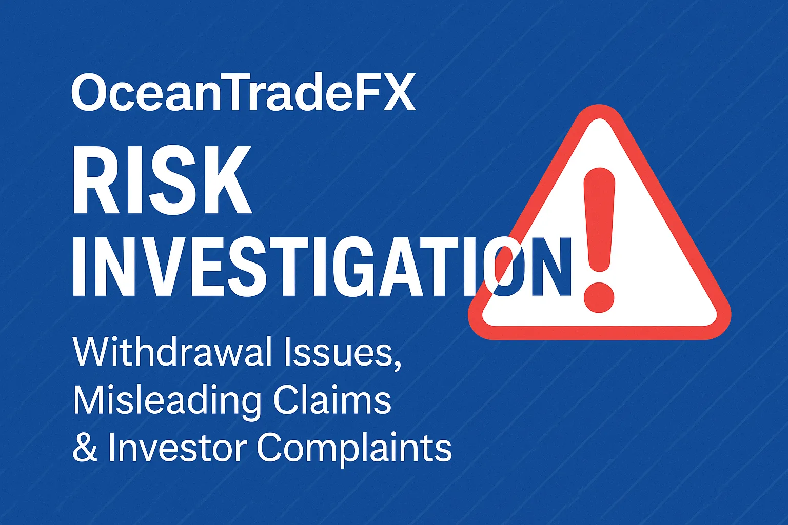 OceanTradeFX Comprehensive Risk Investigation | Abnormal Withdrawals, False Advertising, and a Surge in Investor Complaints