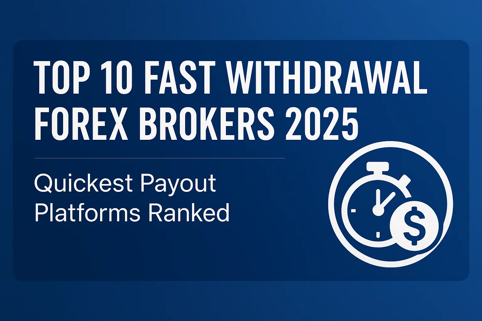 Top 10 Fastest Withdrawal Forex Platforms in 2025 | Which Platform Has the Fastest Withdrawals?