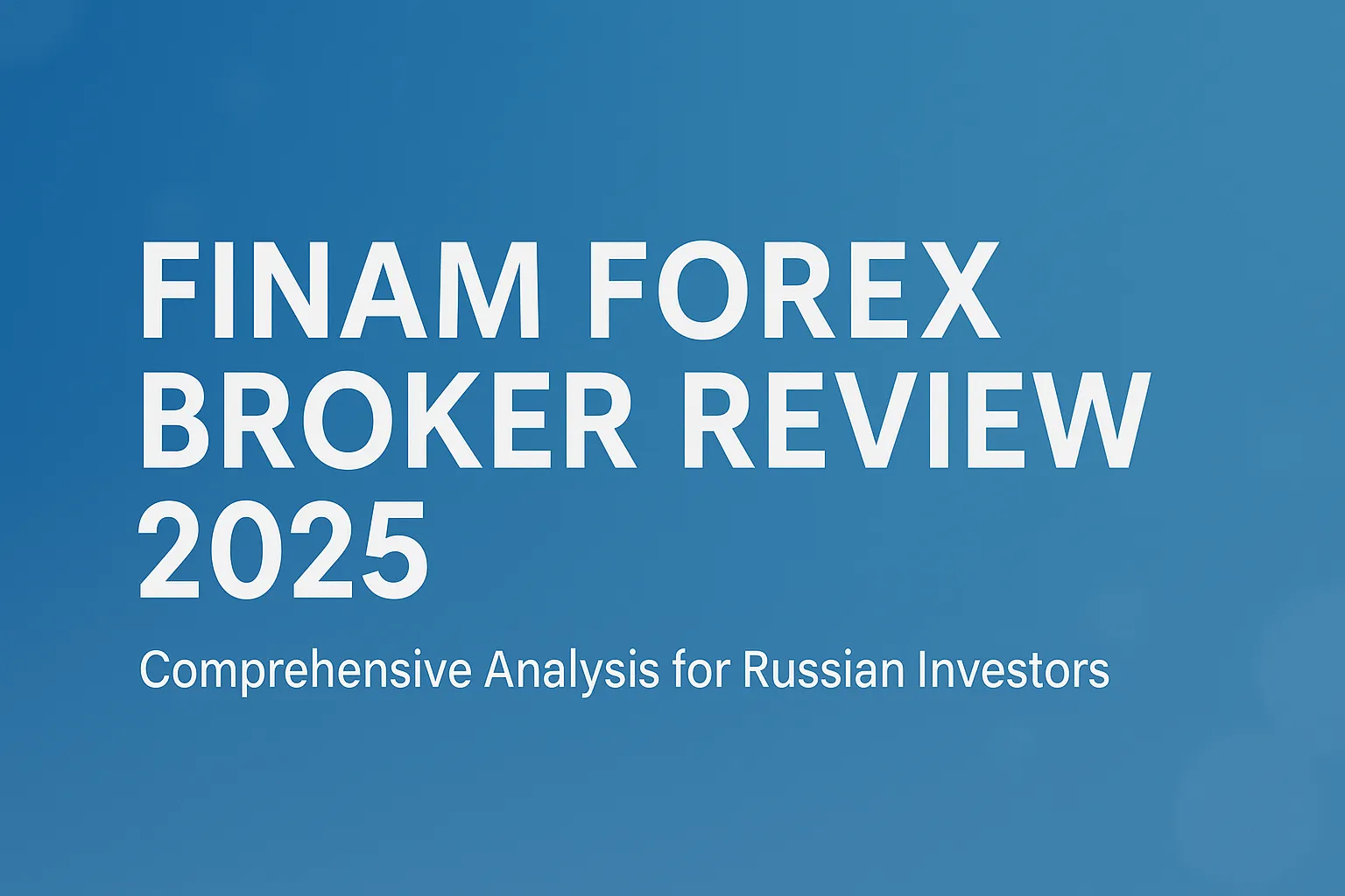 Finam Forex Broker Review 2025: A Comprehensive Analysis Tailored for Russian Investors
