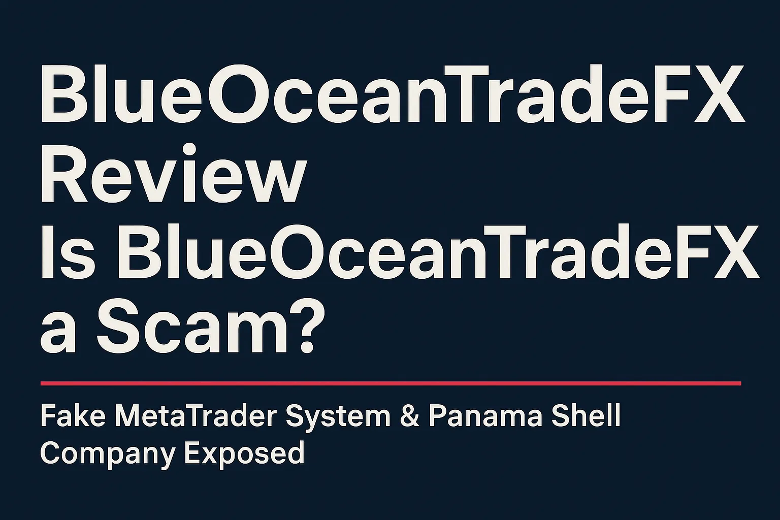 BlueOceanTradeFX Review | Is BlueOceanTradeFX a Scam? A Comprehensive Analysis of Fake MT5 Systems and Offshore Fake License Scams