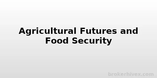 농업 미래와 식량 안보 | 농업 미래 시장과 세계 식량 안보의 연관성