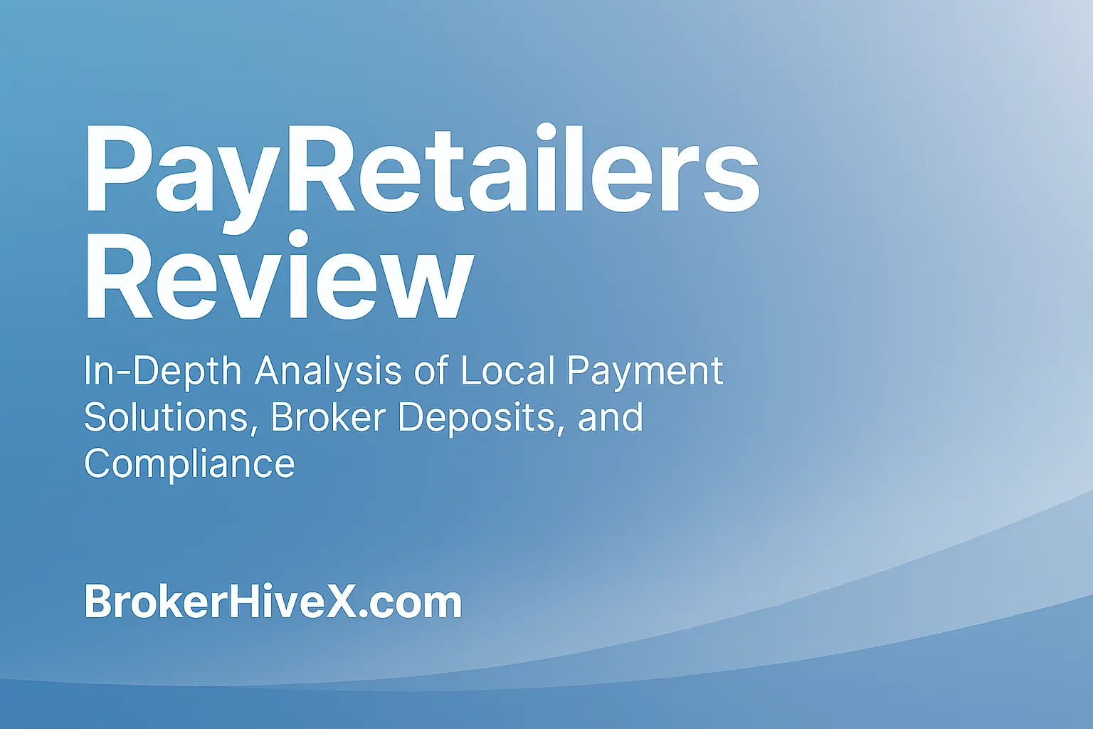 PayRetailers Review | How is the PayRetailers payment gateway? A complete analysis of local payments, brokerage deposits, and compliance solutions in Latin America - BrokerHiveX