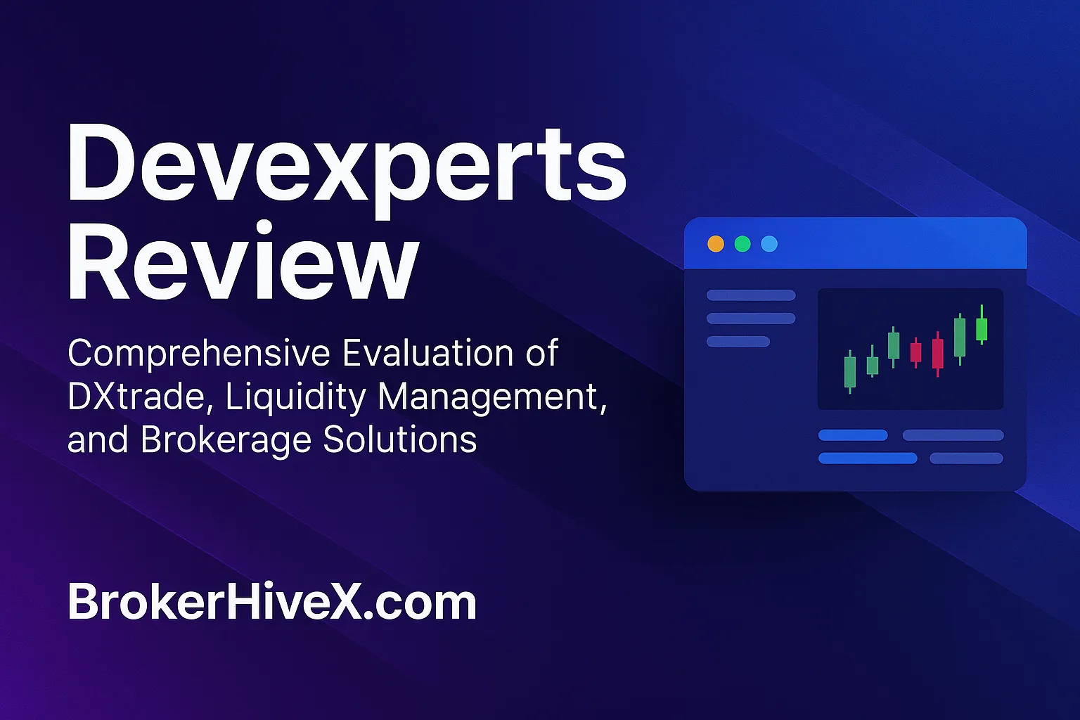 Devexperts Review | How is the Devexperts platform? A Complete Analysis of the DXtrade Trading System, Liquidity Management, and Brokerage Customization Solutions - BrokerHiveX