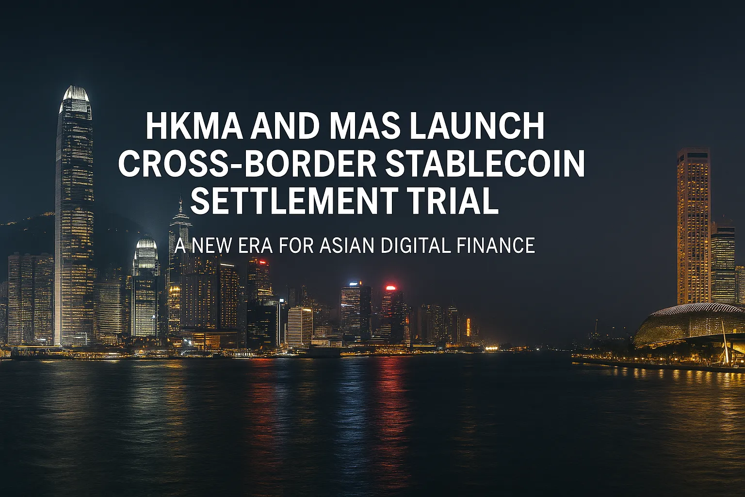 The Hong Kong Monetary Authority (HKMA) and the Monetary Authority of Singapore (MAS) jointly launched a cross-border stablecoin clearing trial, marking a substantial step forward in Asia's digital financial connectivity.