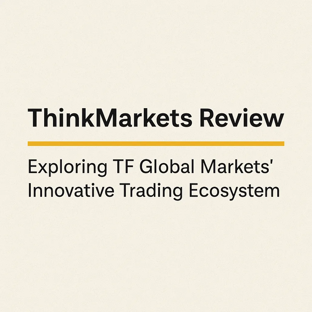 ThinkMarkets In-Depth Review: Exploring TF Global Markets' Innovative Trading Ecosystem