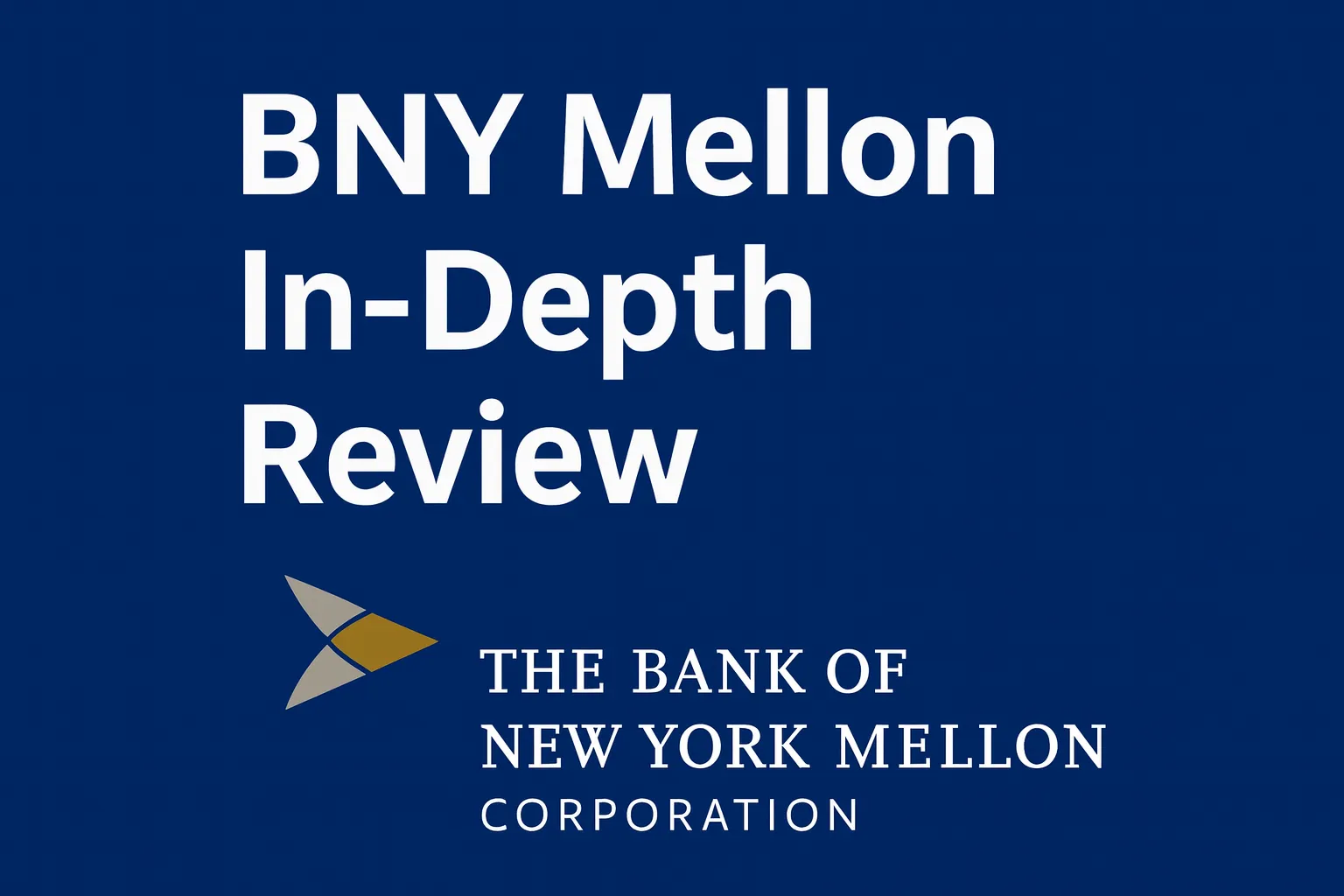 Análisis a fondo de BNY Mellon | ¿Cómo es Bank of New York Mellon? Un análisis exhaustivo del mayor banco de custodia del mundo, los servicios de la FICC y la seguridad de los fondos.