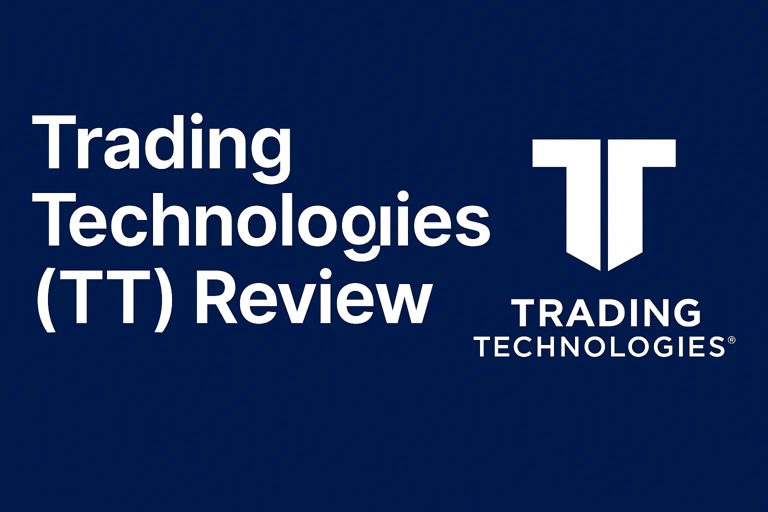 Trading Technologies (TT) In-Depth Review | Futures & Derivatives Platform, Algorithmic