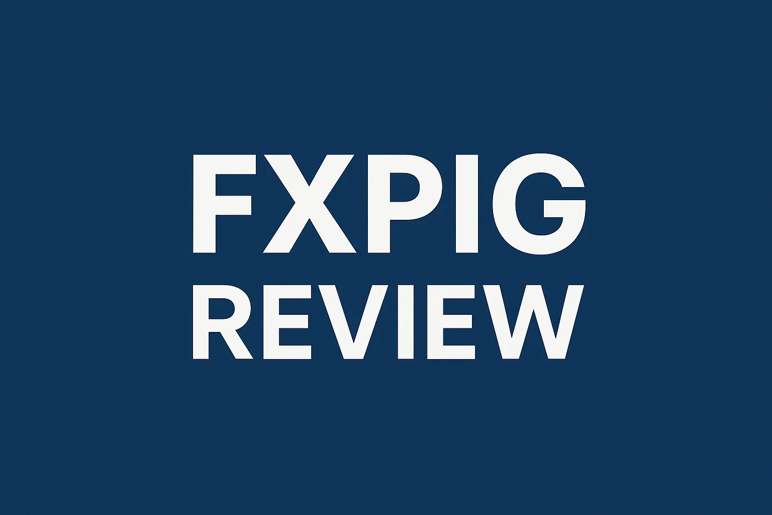 FXPIG Review | Is FXPIG Legit or a Scam? Regulation, Trading Conditions & User Feedback