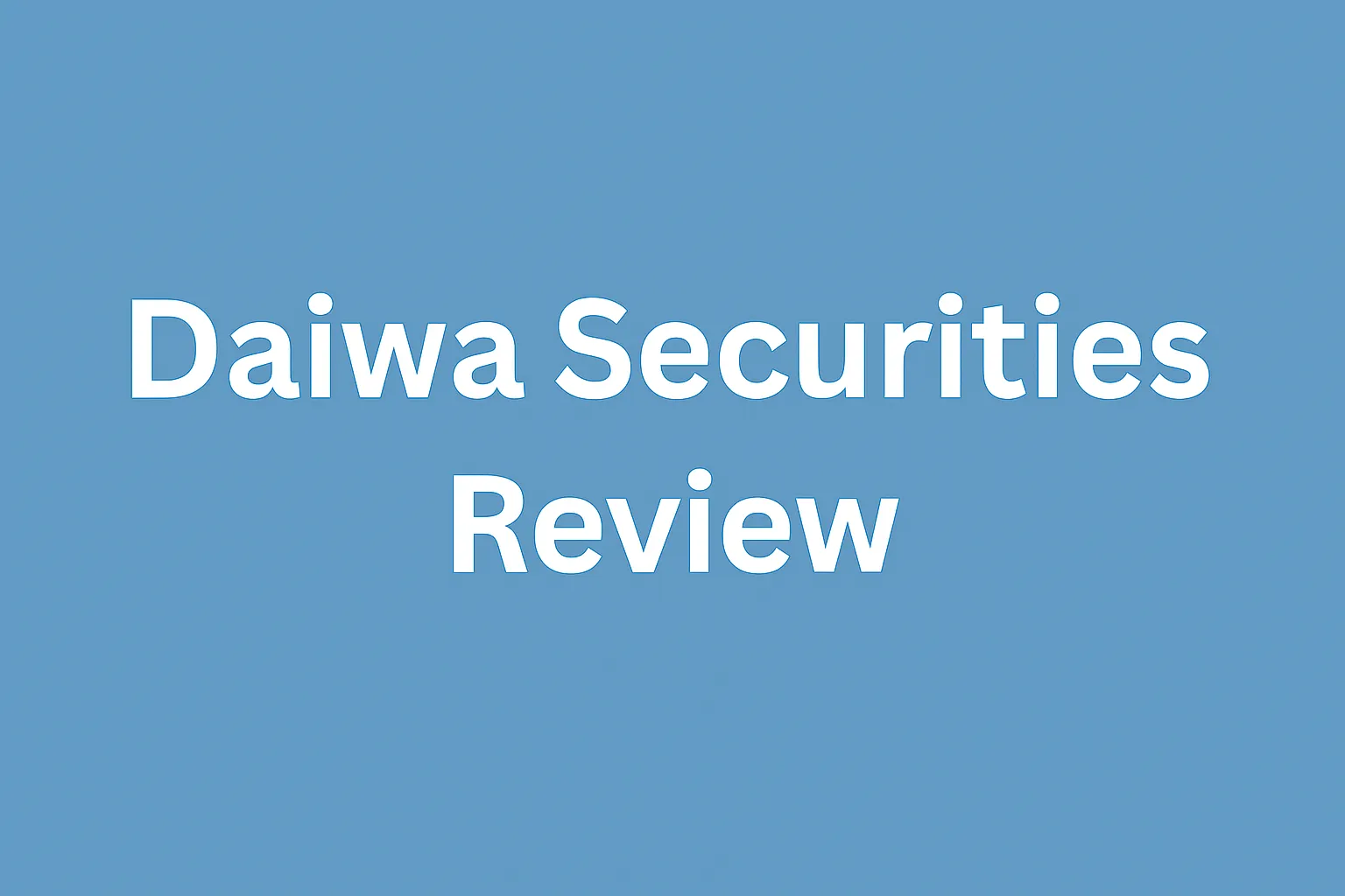 Daiwa Securities Review | Trusted Japanese Broker? JFSA Regulation, Research Insights & Investor Protection