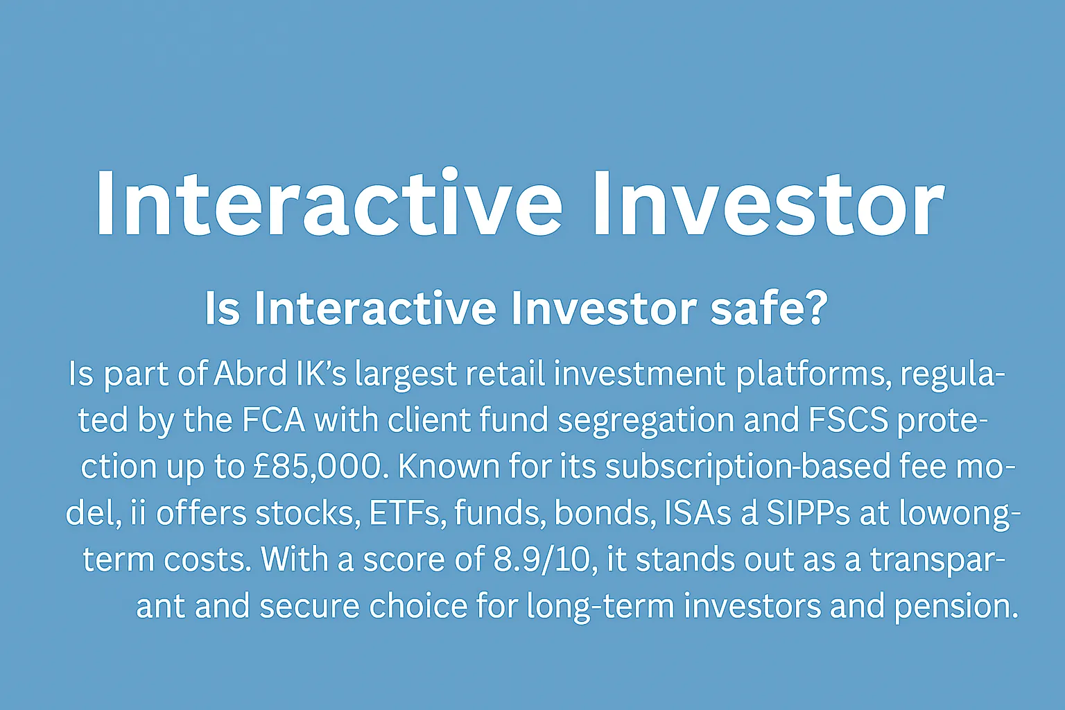 Interactive Investor In-Depth Review | UK FCA Regulation, Subscription-Based Fee Model, Pensions, and Fund Security