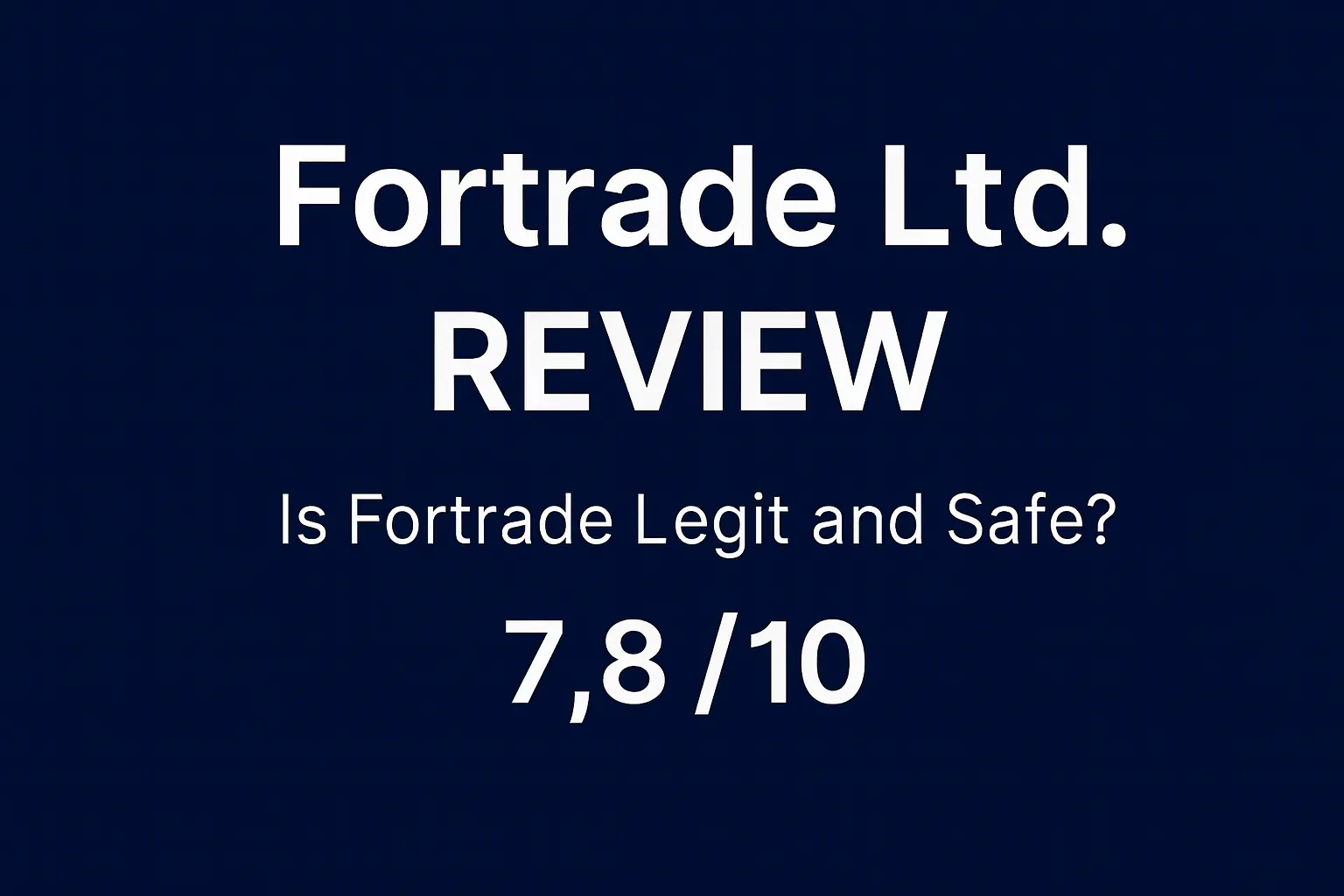 Fortrade Ltd. In-Depth Review | Is Fortrade Reliable? A Complete Analysis of Regulatory Licenses, Trading Conditions, Execution Quality, and User Reputation