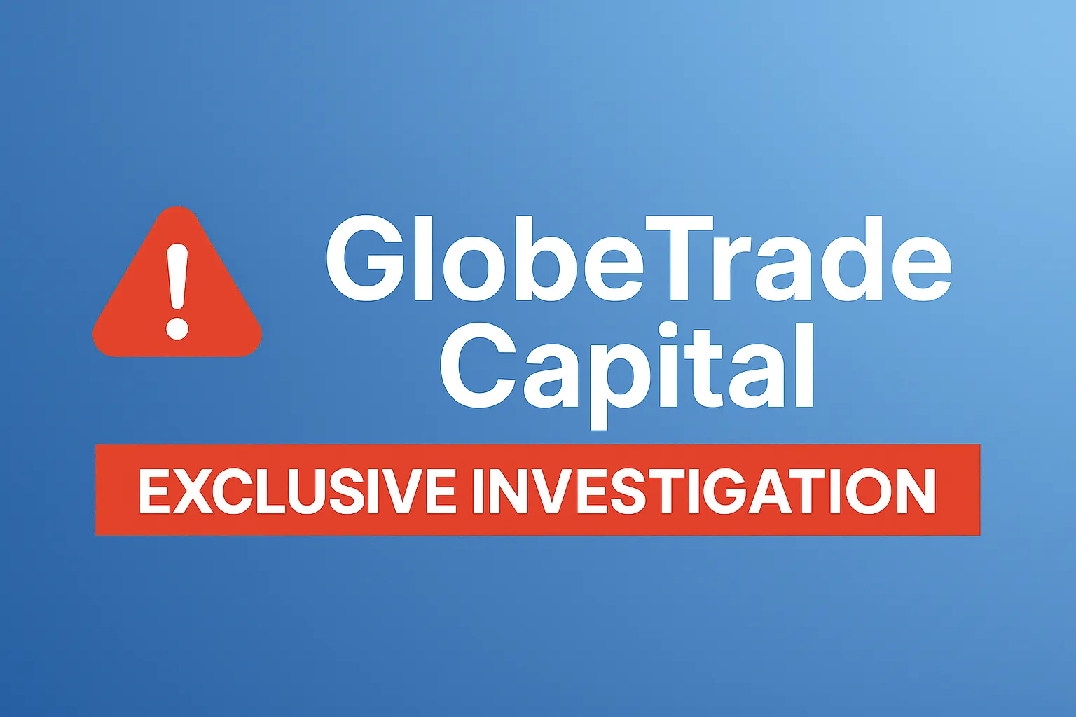 GlobeTrade Capital Exclusive Investigation | Fund Freezes and False Compliance Under the Cloak of Globalization