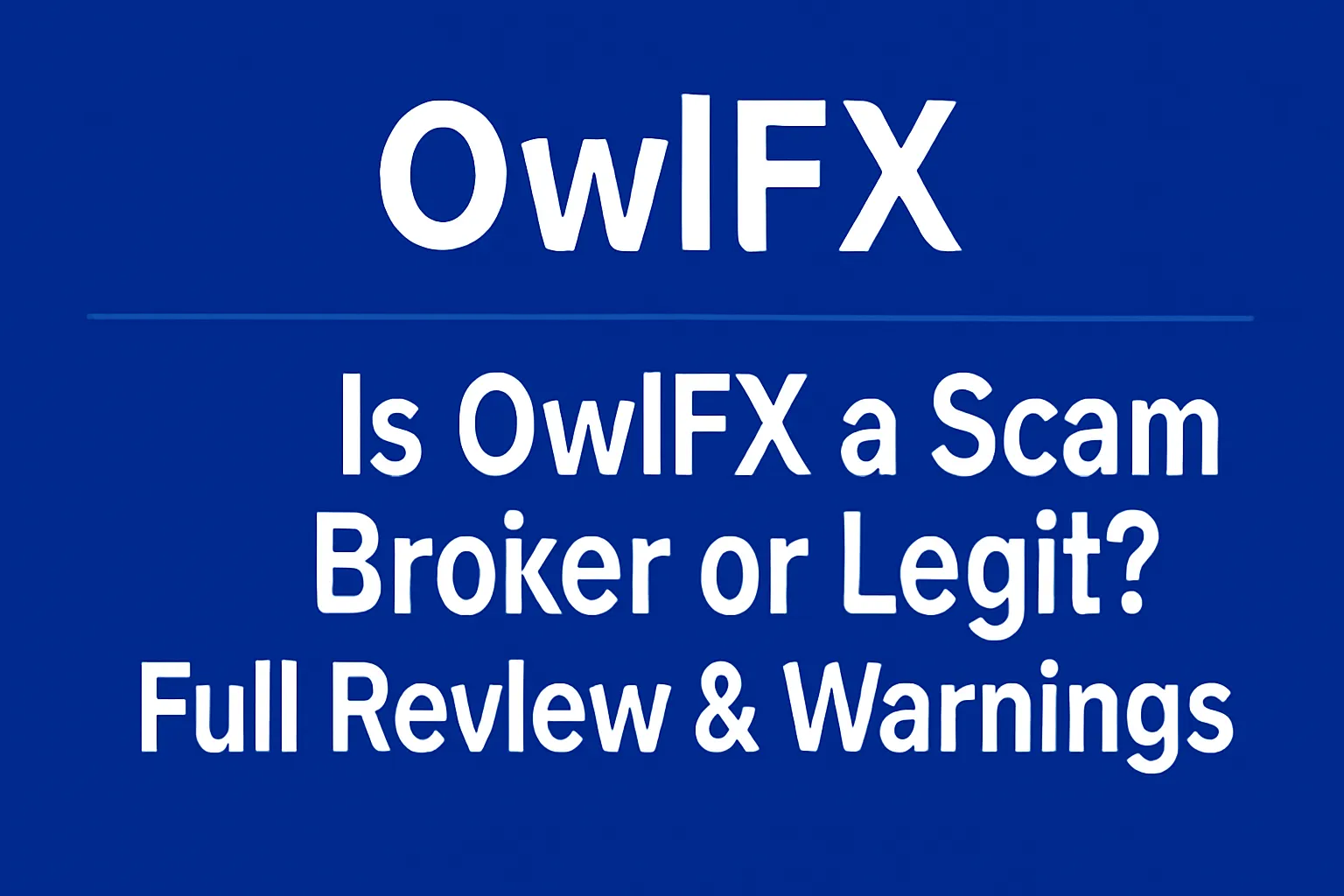 OwlFX Platform Exposed | Is OwlFX a Scam Broker or Legit? Full Review & Warnings