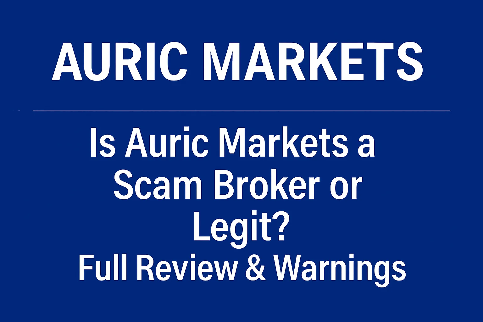 Auric Markets Scam Broker Exposure | Is Auric Markets Legit or a Fraud? Full Review, Regulation Issues & Withdrawal Complaints