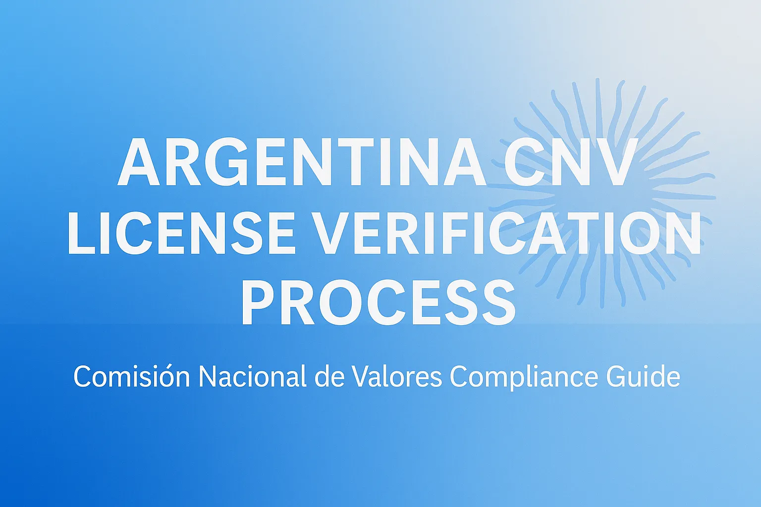 Proceso de Consulta de Licencia CNV Argentina | Guía de Cumplimiento de la Comisión Nacional de Valores