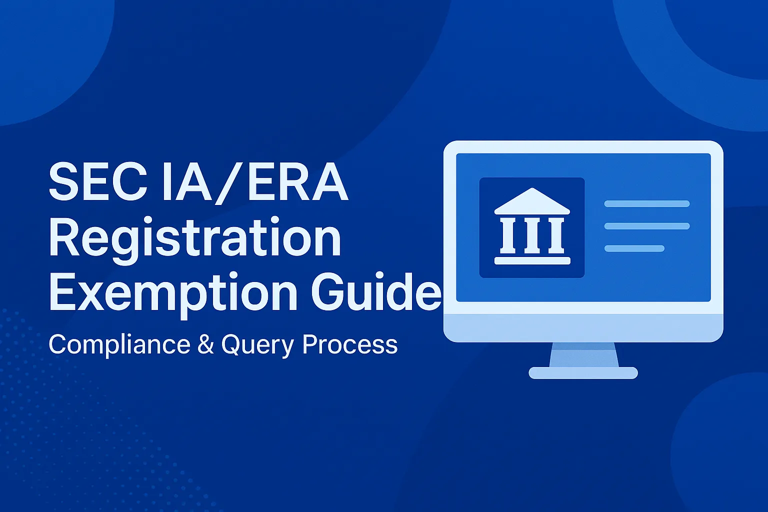 How to Check for SEC Investment Adviser Registration Exemptions? | US SEC IA/ERA Registration Compliance Process and Differences