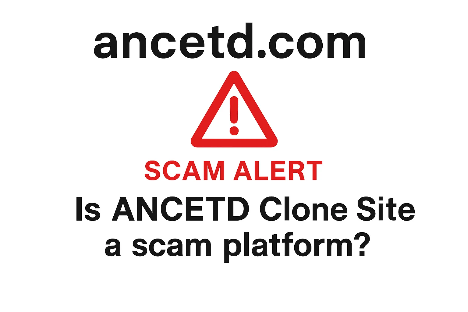 ancetd.com Warning Review | ANCETD Site Group Exposed: Is This a Scam? Regulatory Compliance and Investor Risk Analysis