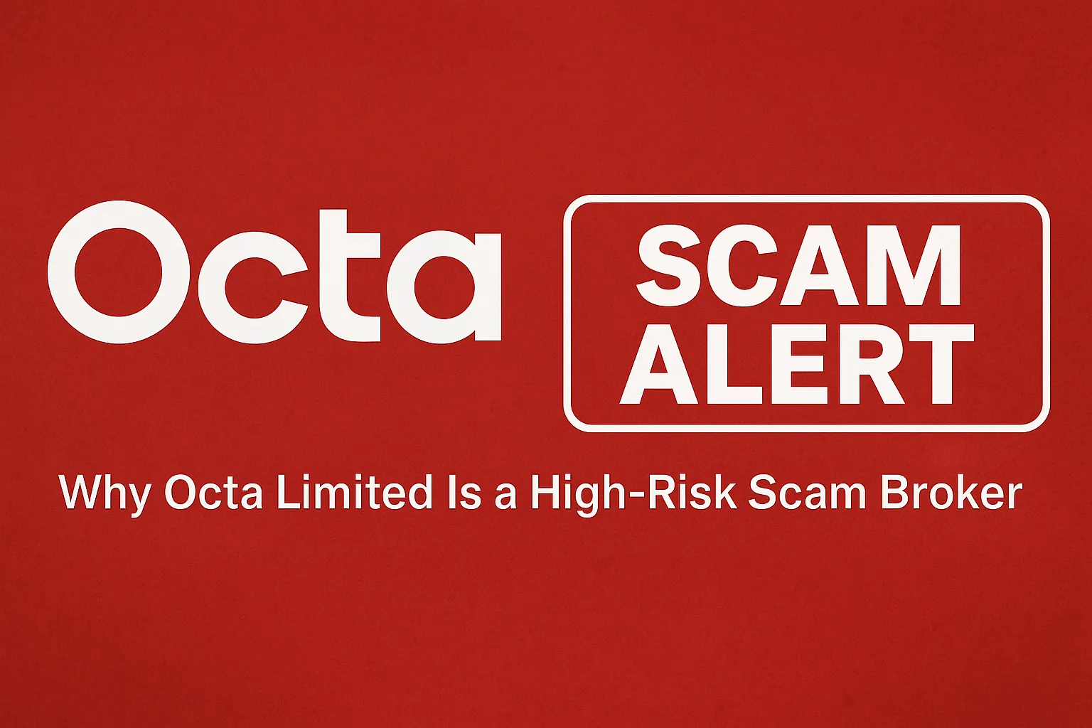 Octa Scam Alert | Why Octa Limited Is a High-Risk Scam Broker