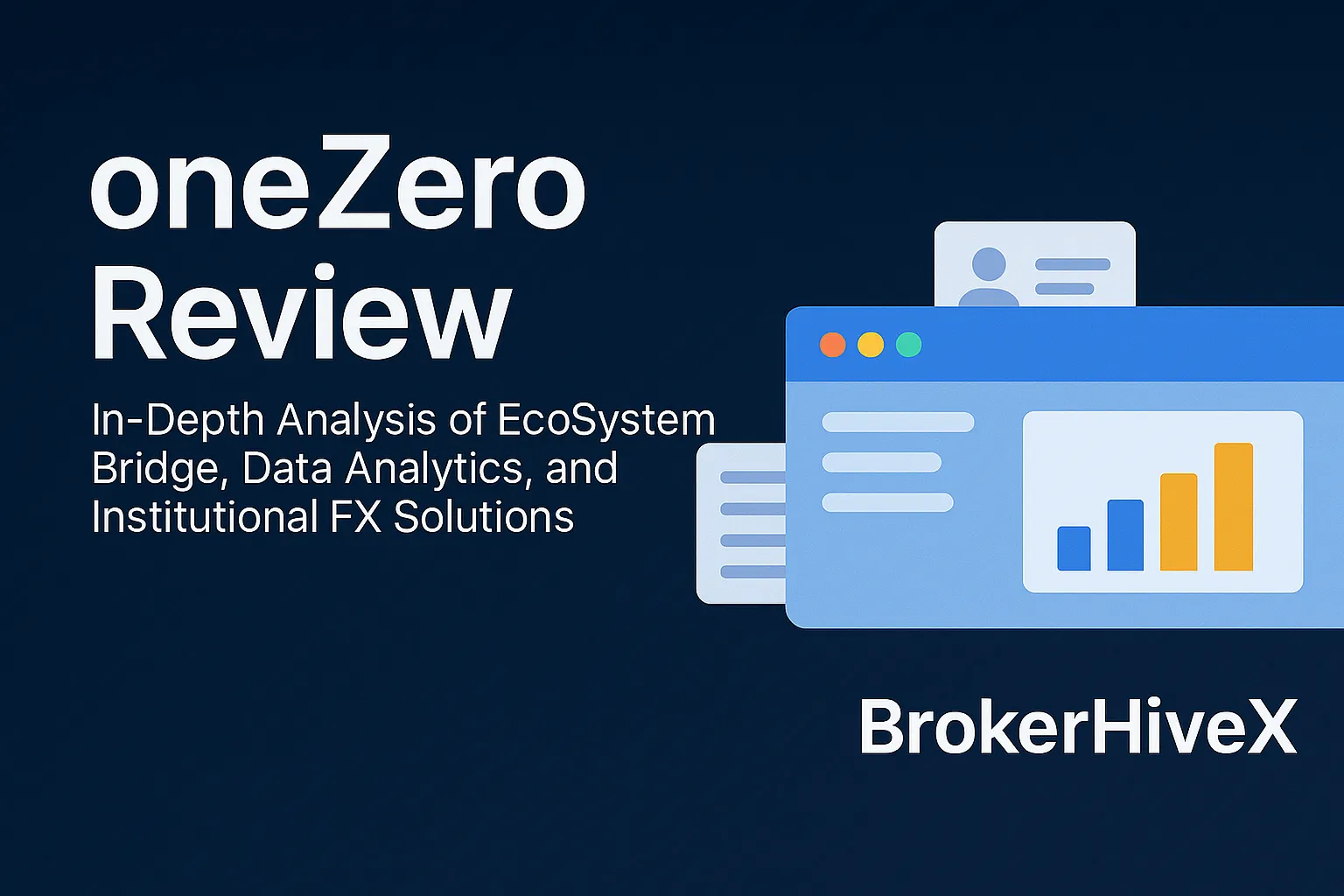 oneZero Review | How is the oneZero platform? A Complete Analysis of the Ecosystem Liquidity Bridge, Trading Data Analysis, and Institutional-Grade FX Solutions - BrokerHiveX