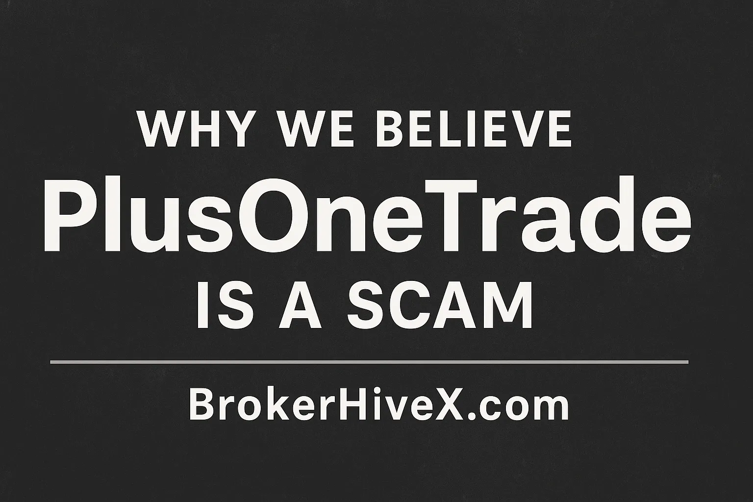 PlusOneTrade Review | Why We Think It's a Scam? An In-Depth Analysis of Fake Licenses, Withdrawal Failures, and User Complaints